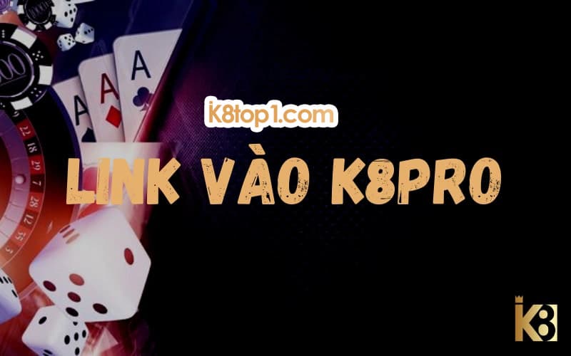 Link vào K8pro mới nhất